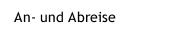 An- und Abreise